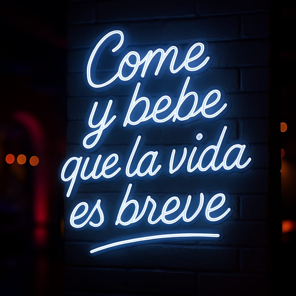 Come y bebe que la vida es breve (Para Interior)